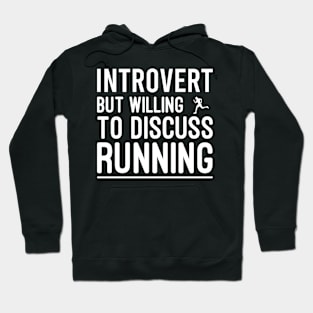 Introvert But Willing To Discuss Running, Funny Introvert Runner Gift Hoodie